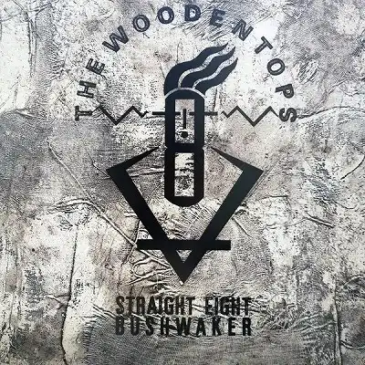 WOODENTOPS ‎/ STRAIGHT EIGHT BUSHWAKER