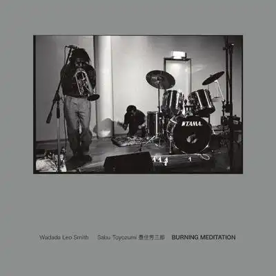 WADADA LEO SMITH ／ 豊住芳三郎 (SABU TOYOZUMI) / BURNING MEDITATION