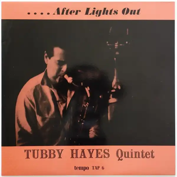 TUBBY HAYES QUINTET / AFTER LIGHTS OUT