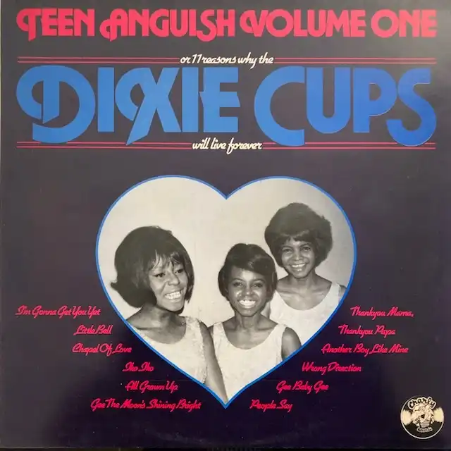 DIXIE CUPS / TEEN ANGUISH VOLUME ONE