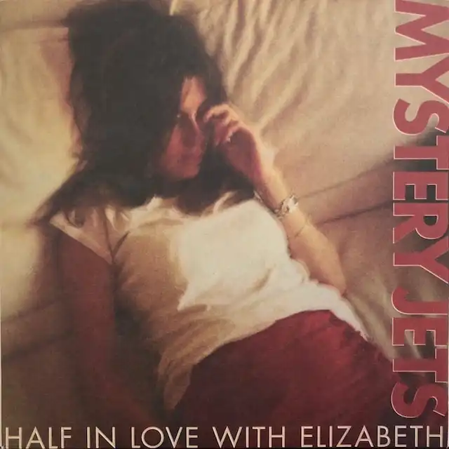 MYSTERY JETS / HALF IN LOVE WITH ELIZABETH