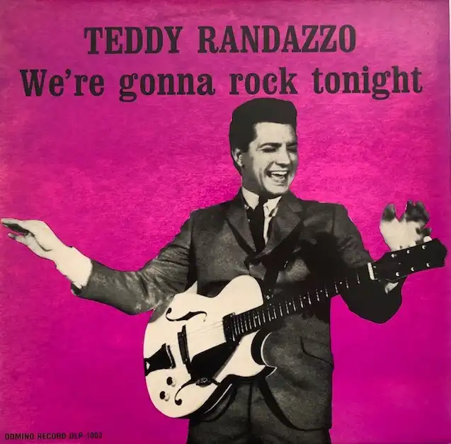 TEDDY RANDAZZO / WERE GONNA ROCK TONIGHT