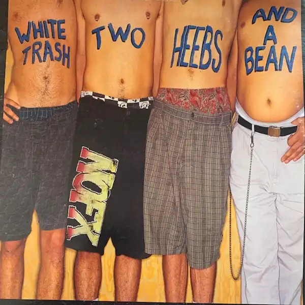 NOFX / WHITE TRASH TWO HEEBS AND A BEAN