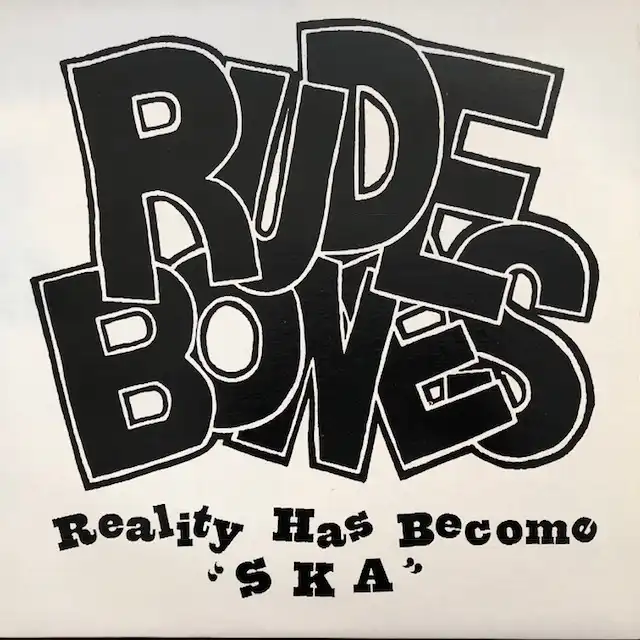 RUDE BONES / REALITY HAS BECOME SKA