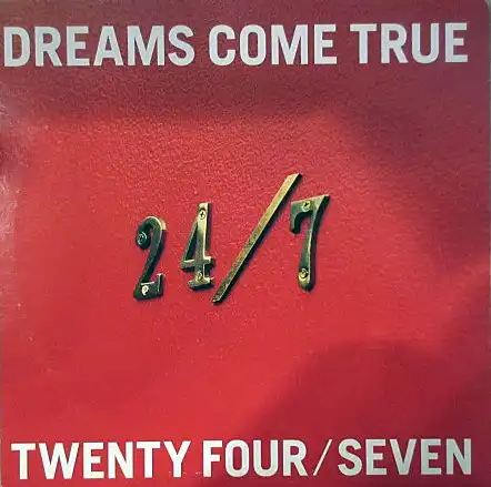 DREAMS COME TRUE / 24/7 TWENTY FOUR SEVEN