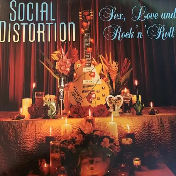 SOCIAL DISTORTION / SEX LOVE AND ROCK ’N’ ROLL