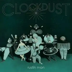 RUSTIN MAN / CLOCKDUST
