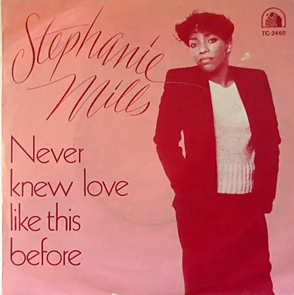 STEPHANIE MILLS / NEVER KNEW LOVE LIKE THIS BEFORE
