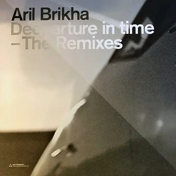 ARIL BRIKHA / DEEPARTURE IN TIME - THE REMIXES