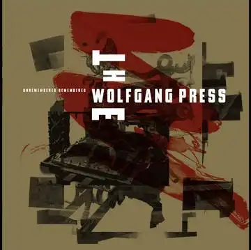 WOLFGANG PRESS / UNREMEMBERED, REMEMBERED 