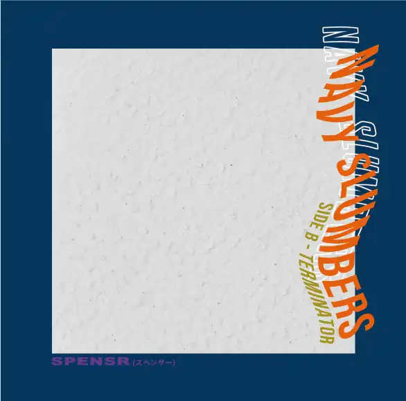 SPENSR / NAVY SLUMBERS ／ TERMINATOR