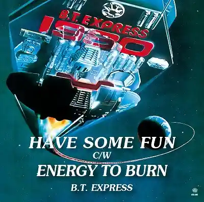 B.T. EXPRESS / HAVE SOME FUN  ENERGY TO BURN