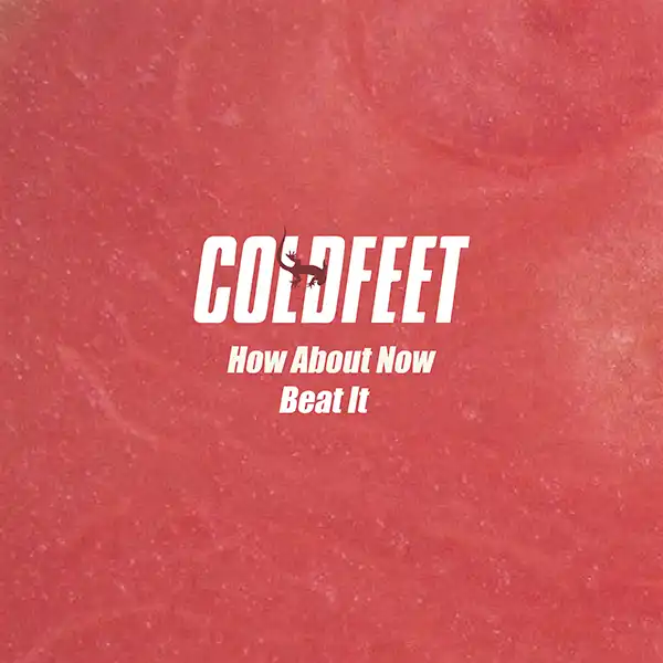 COLDFEET / HOW ABOUT NOW  BEAT IT