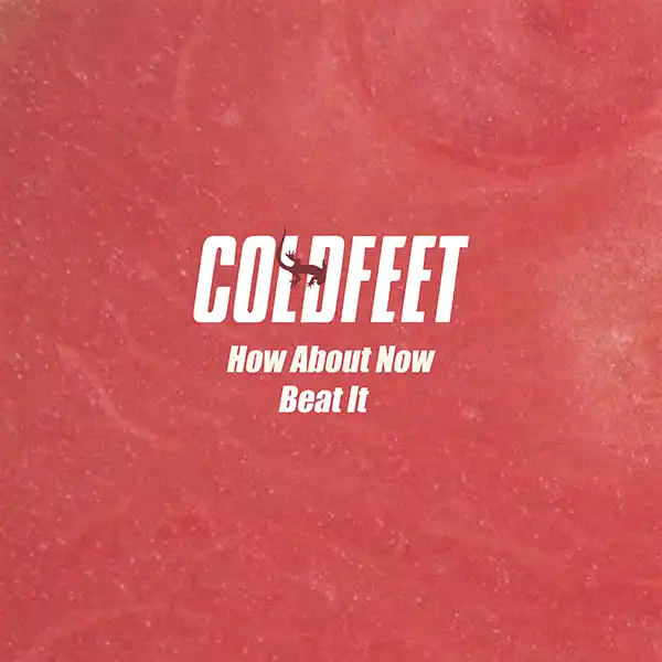 COLDFEET / HOW ABOUT NOW ／ BEAT IT