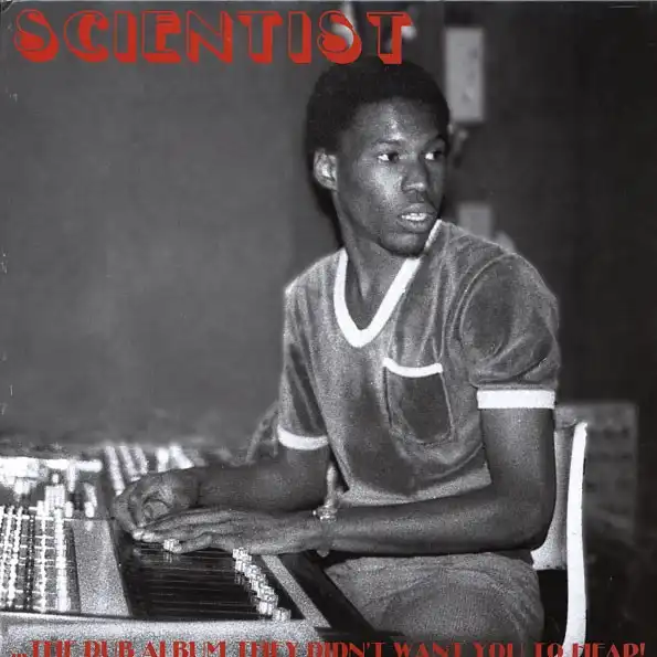 SCIENTIST ‎/ ...THE DUB ALBUM THEY DIDN'T WANT YOU TO HEAR!