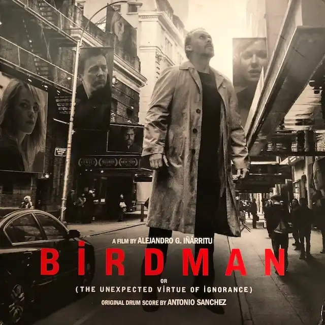 O.S.T. (ANTONIO SANCHEZ) / BIRDMAN (OR THE UNEXPECTED VIRTUE OF IGNORANCE)