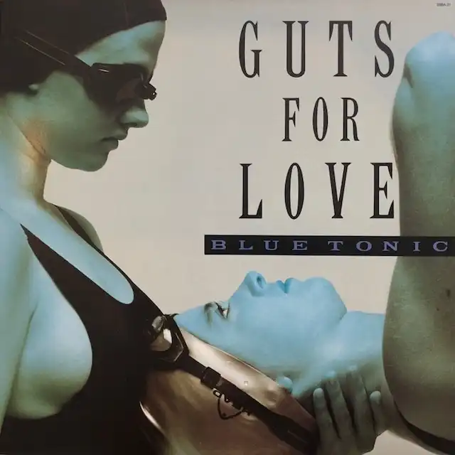 BLUE TONIC / GUTS FOR LOVE