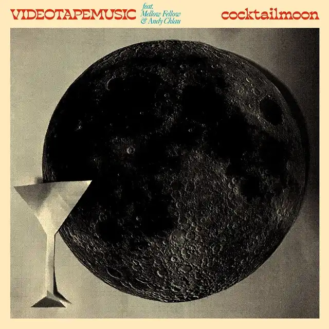 VIDEOTAPEMUSIC / COCKTAIL MOON FEAT. MELLOW FELLOW & ANDY CHLAU (SINGLE VERSION)