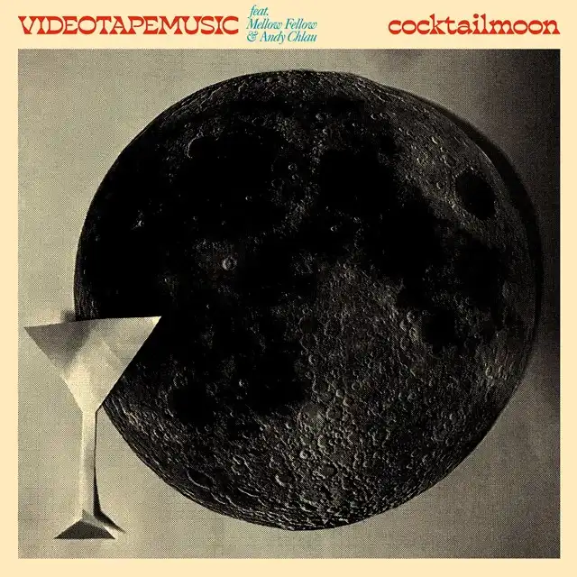 VIDEOTAPEMUSIC / COCKTAIL MOON FEAT. MELLOW FELLOW & ANDY CHLAU (SINGLE VERSION)Υʥ쥳ɥ㥱å ()