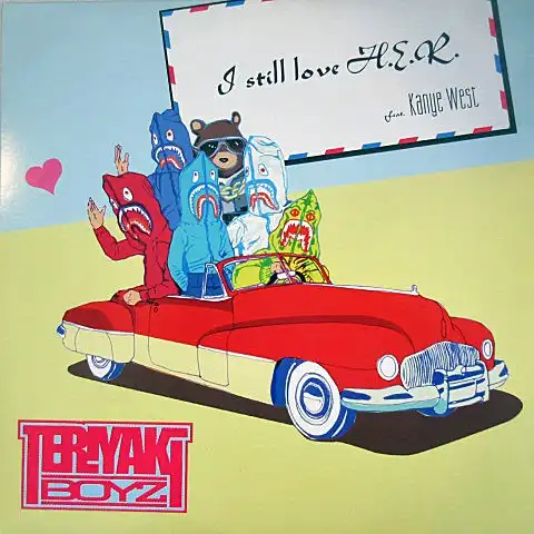 TERIYAKI BOYZ FEAT. KANYE WEST / I STILL LOVE H.E.R.