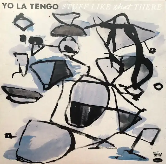 YO LA TENGO / STUFF LIKE THAT THERE