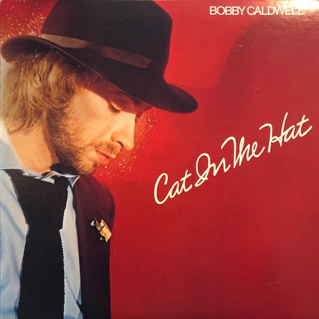 BOBBY CALDWELL / CAT IN THE HAT