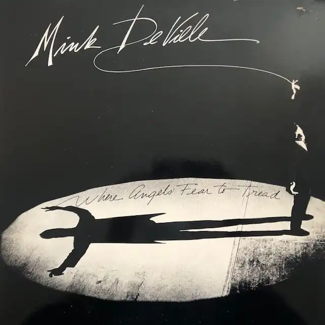 MINK DEVILLE / WHERE ANGELS FEAR TO TREAD