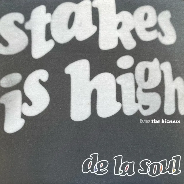 DE LA SOUL / STAKES IS HIGH