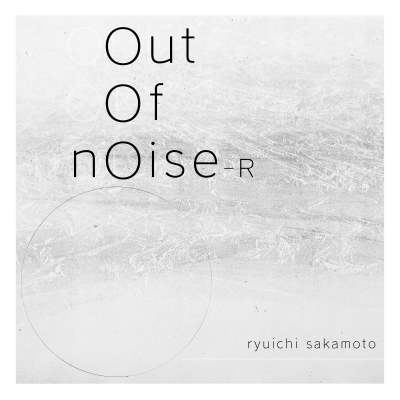 坂本龍一 / OUT OF NOISE - R