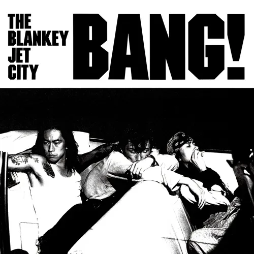 BLANKEY JET CITY / BANG!