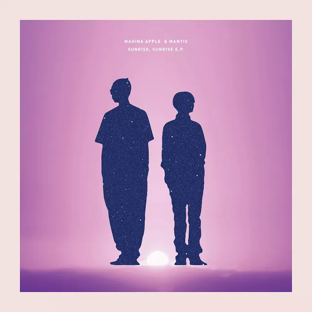 MAHINA APPLE＆MANTIS / SUNRISE,SUNRISE E.P.