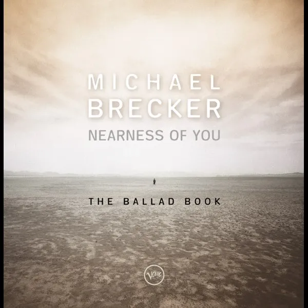 MICHAEL BRECKER / NEARNESS OF YOU：BALLAD BOOK