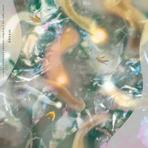 NITSUA / SLOW LIGHT ON A FEATHER (HARUKA NAKAMURA REMIX) 