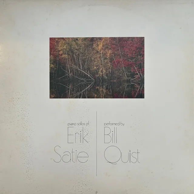 BILL QUIST / PIANO SOLOS OF ERIK SATIE
