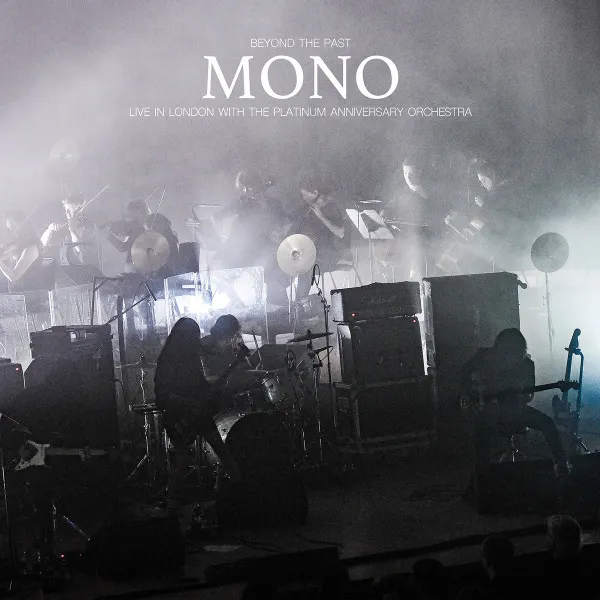 MONO / BEYOND THE PAST (LIVE IN LONDON WITH THE PLATINUM ANNIVERSARY ORCHESTRA)