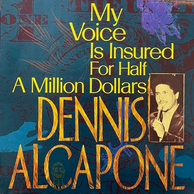 DENNIS ALCAPONE / MY VOICE IS INSURED FOR HALF A MILLION DOLLARS
