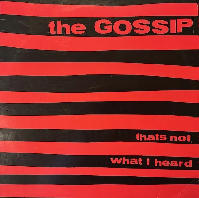 GOSSIP / THAT'S NOT WHAT I HEARD