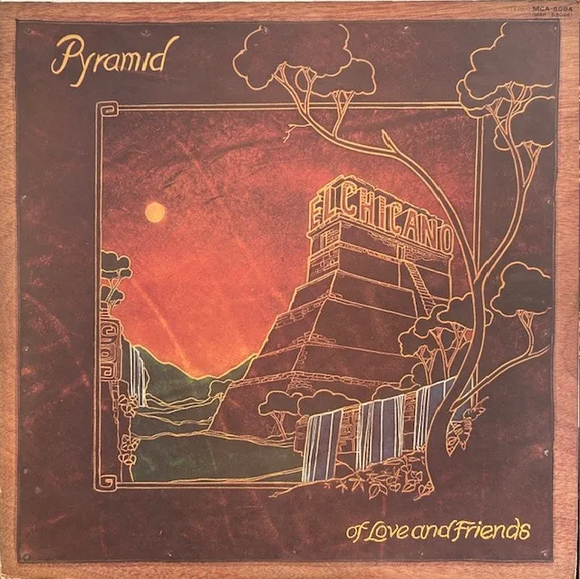 EL CHICANO / PYRAMID OF LOVE AND FRIENDS