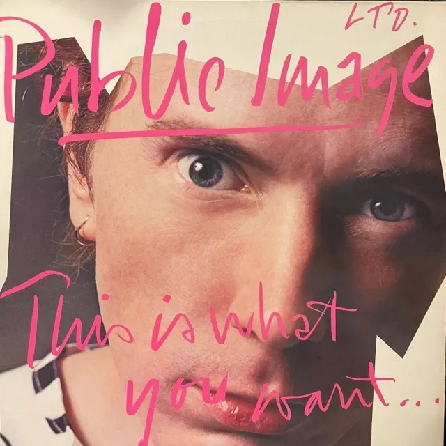 PUBLIC IMAGE LIMITED / THIS IS WHAT YOU WANT