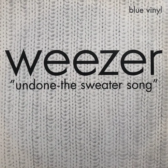 WEEZER / UNDONE - THE SWEATER SONG