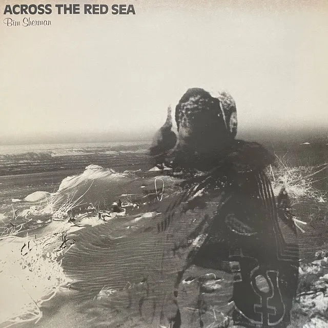 BIM SHERMAN / ACROSS THE RED SEA