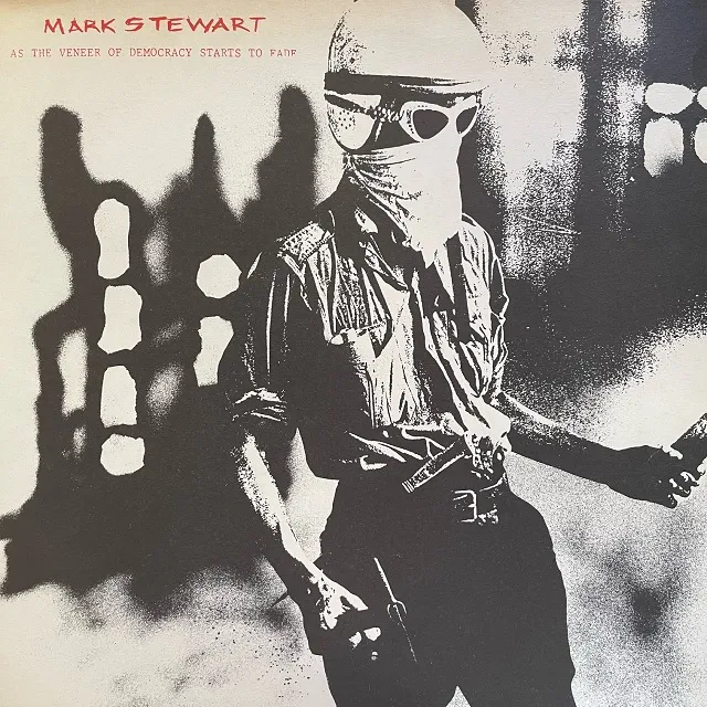 MARK STEWART / AS THE VENEER OF DEMOCRACY STARS