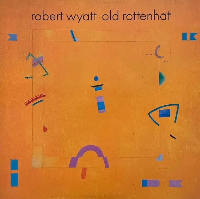 ROBERT WYATT / OLD ROTTENHAT