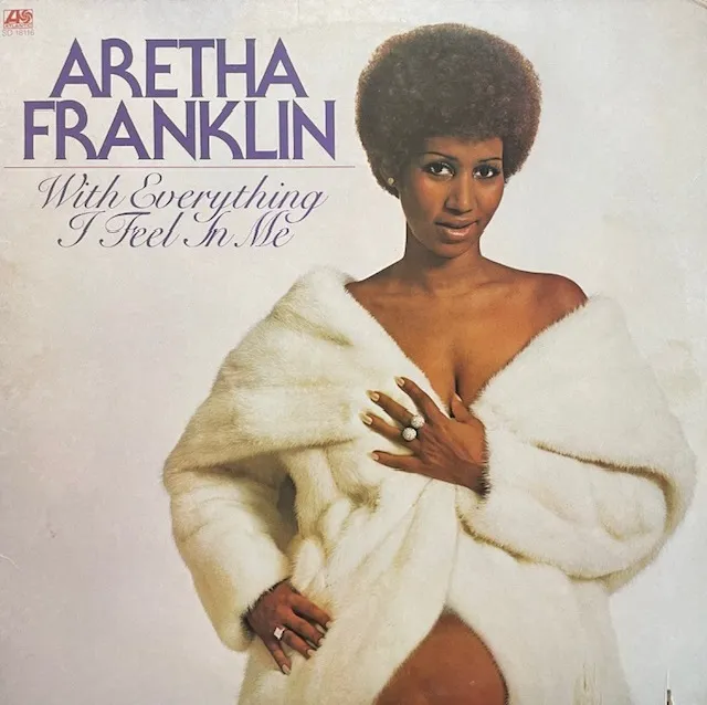 ARETHA FRANKLIN / WITH EVERYTHING I FEEL IN ME