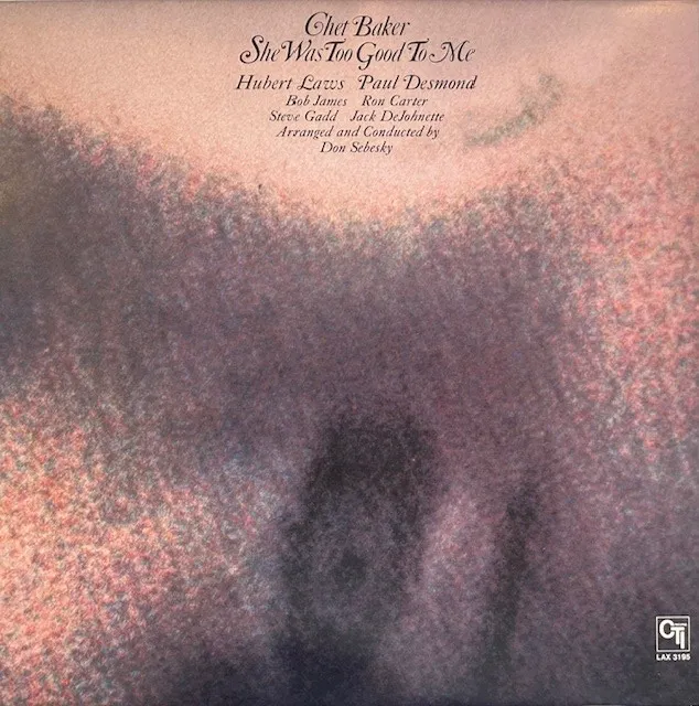 CHET BAKER ‎/ SHE WAS TOO GOOD TO ME