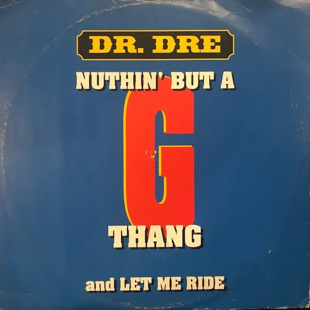 DR. DRE / LET ME RIDE ／ NUTHIN' BUT A G THANG