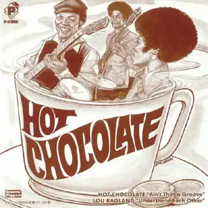 HOT CHOCOLATELOU RAGLAND / AINT THAT A GROOVE  UNDERSTAND EACH OTHER