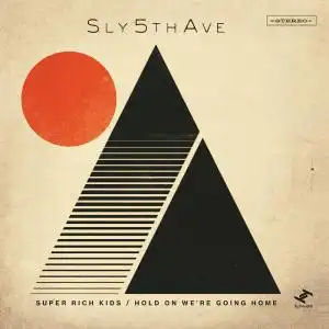 SLY5THAVE / SUPER RICH KIDS  HOLD ON WE'RE GOING HOME