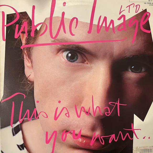PUBLIC IMAGE LIMITED / THIS IS WHAT YOU WANT