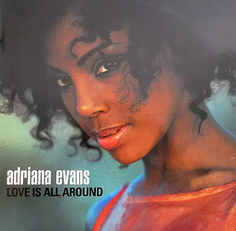 ADRIANA EVANS / LOVE IS ALL AROUND